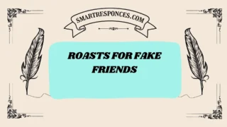 201+ Roasts for Fake Friends (2025 Savage & Funny Edition)
