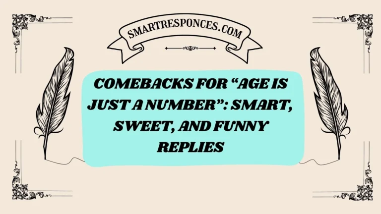200+Comebacks for “Age Is Just a Number”: Smart, Sweet, and Funny Replies