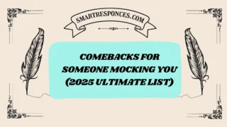 201+ Comebacks for Someone Mocking You (2025 Ultimate List)