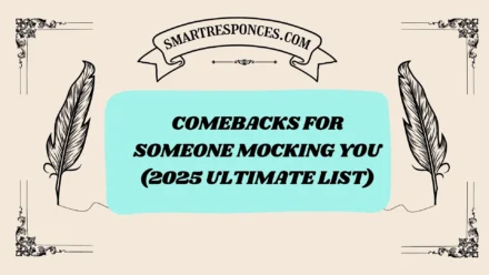 201+ Comebacks for Someone Mocking You (2025 Ultimate List)