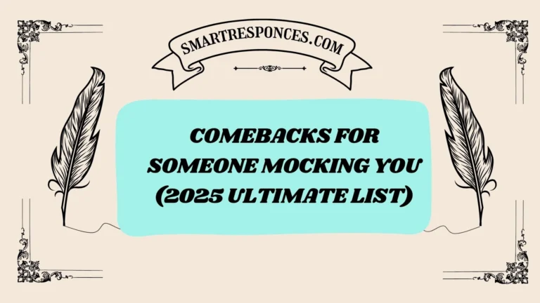 201+ Comebacks for Someone Mocking You (2025 Ultimate List)