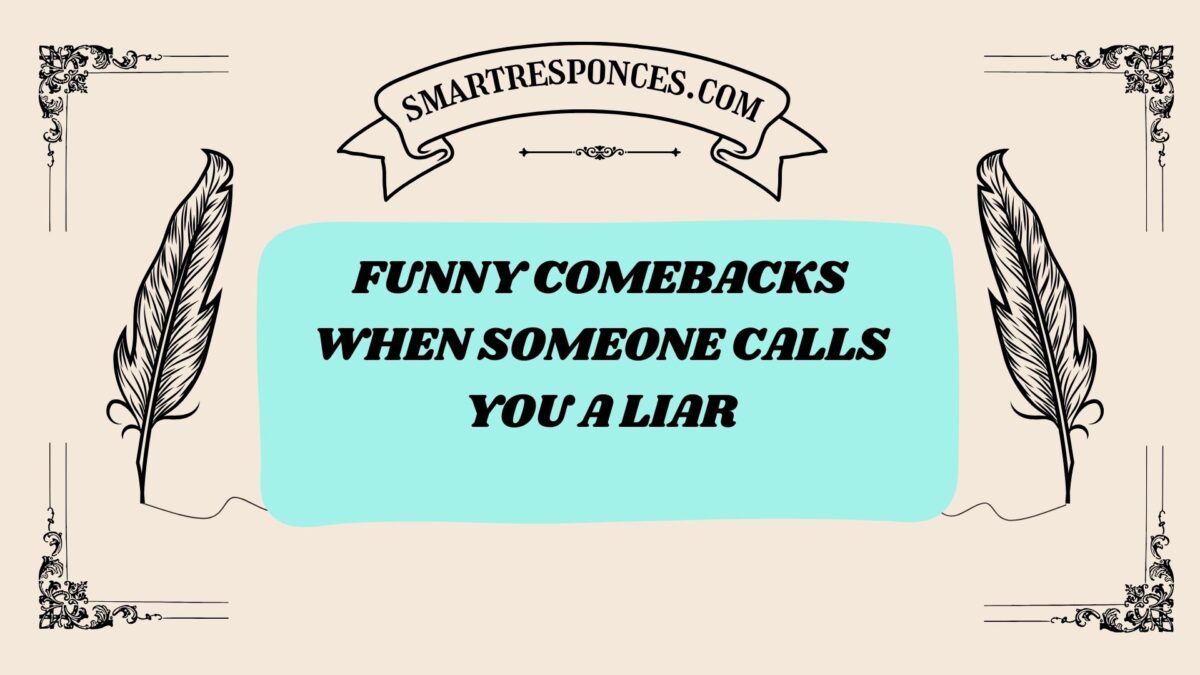 160+ Funny Comebacks When Someone Calls You a Liar