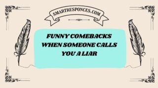 160+ Funny Comebacks When Someone Calls You a Liar