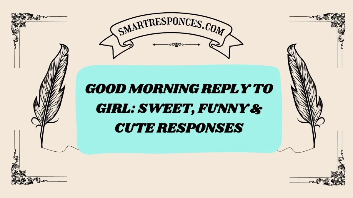 200+ Good Morning Reply to Girl: Sweet, Funny & Cute Responses