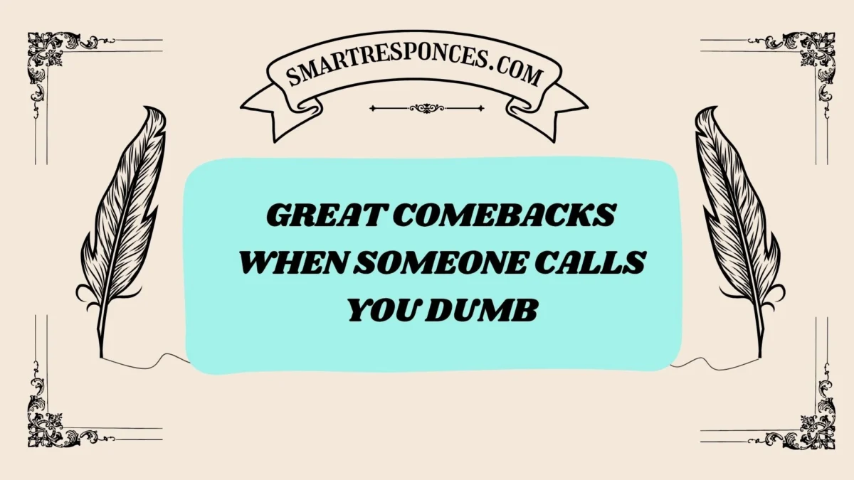 200+ Great Comebacks When Someone Calls You Dumb