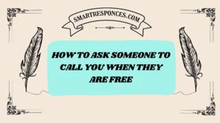 201+ How to Ask Someone to Call You When They Are Free