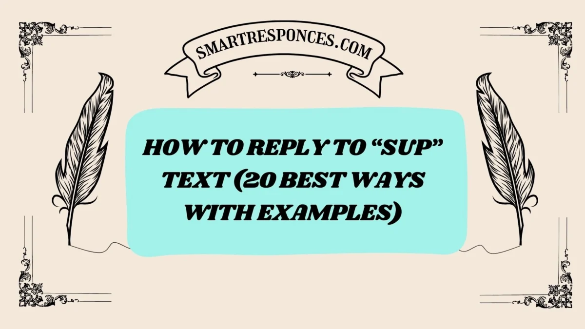 200+ How to Reply to “Sup” Text (20 Best Ways with Examples)