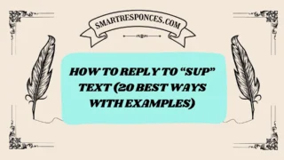 200+ How to Reply to “Sup” Text (20 Best Ways with Examples)