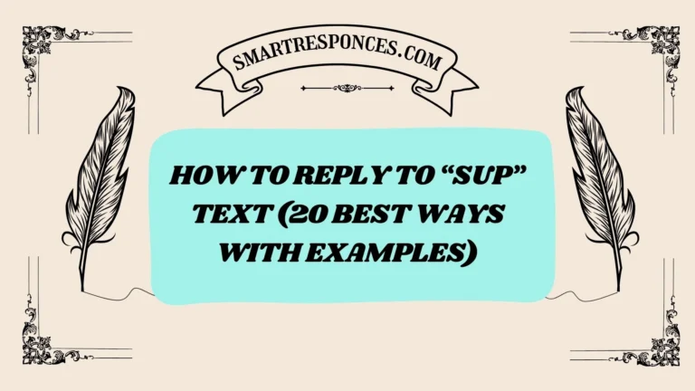 200+ How to Reply to “Sup” Text (20 Best Ways with Examples)