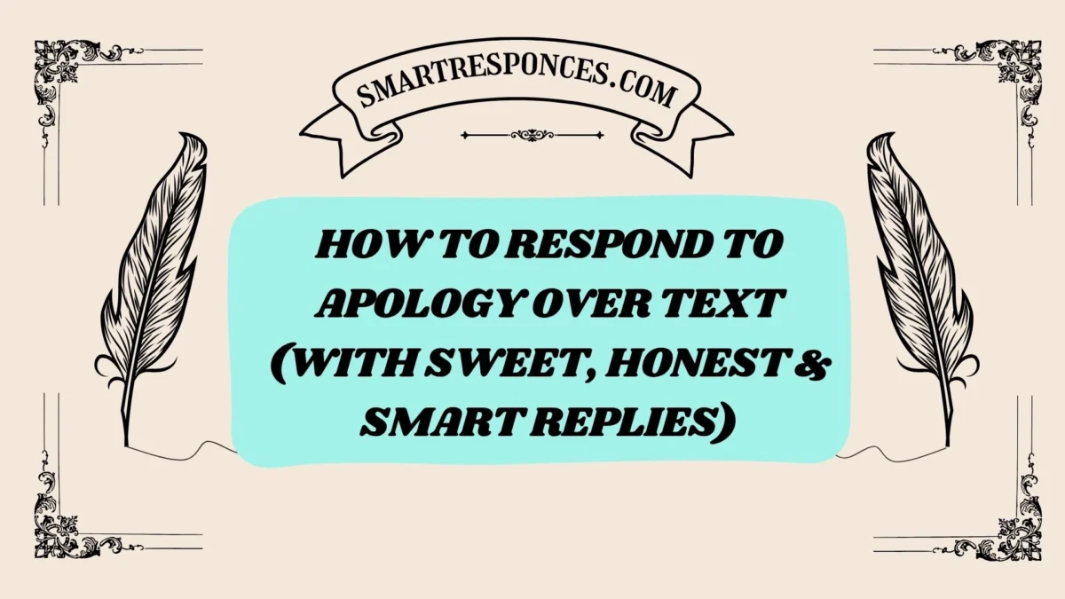 201+ How to Respond to Apology Over Text (With Sweet, Honest & Smart Replies)