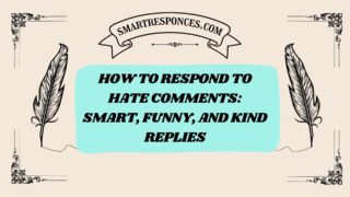 200+ How to Respond to Hate Comments: Smart, Funny, and Kind Replies