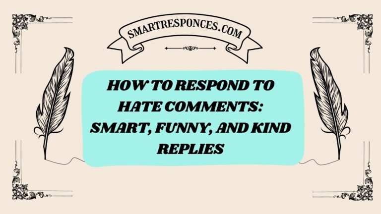 200+ How to Respond to Hate Comments: Smart, Funny, and Kind Replies