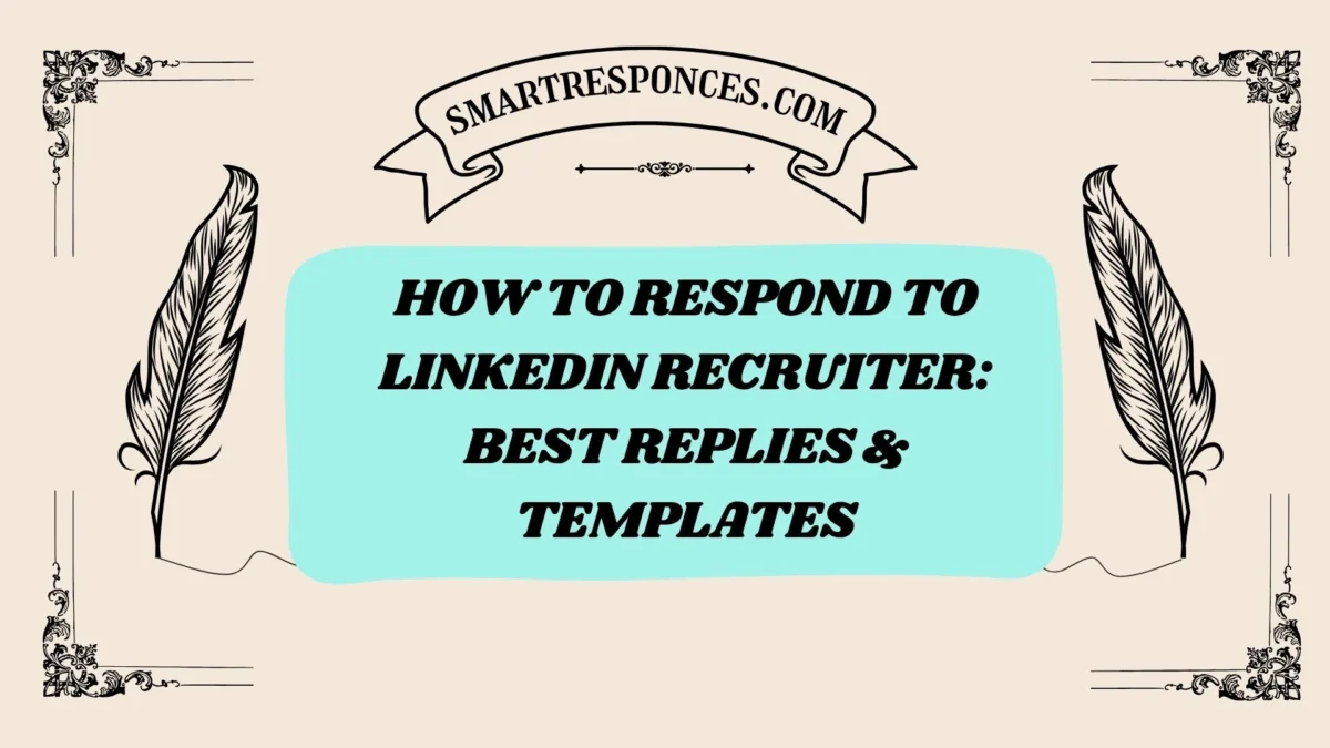 200+ How to Respond to LinkedIn Recruiter: Best Replies & Templates