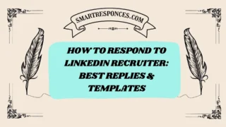 200+ How to Respond to LinkedIn Recruiter: Best Replies & Templates