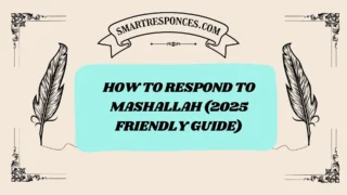 201+ How to Respond to Mashallah (2025 Friendly Guide)