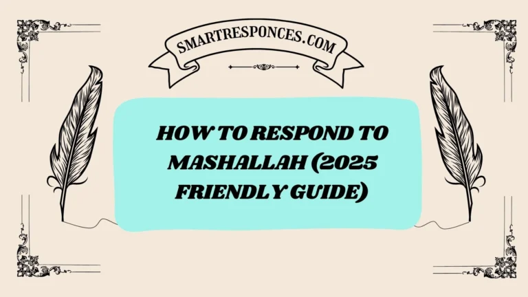 201+ How to Respond to Mashallah (2025 Friendly Guide)