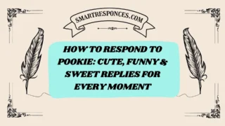 200+How to Respond to Pookie: Cute, Funny & Sweet Replies for Every Moment