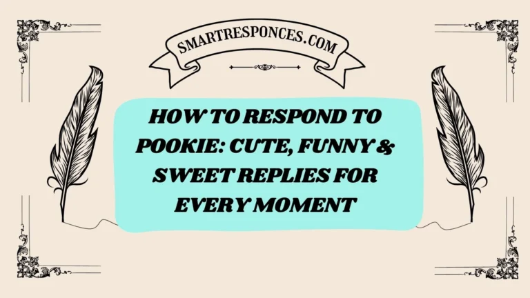 200+How to Respond to Pookie: Cute, Funny & Sweet Replies for Every Moment