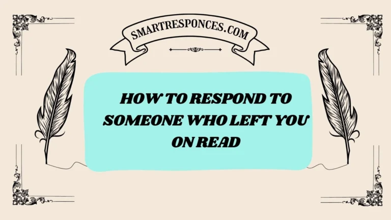 201+ How to Respond to Someone who left you on read