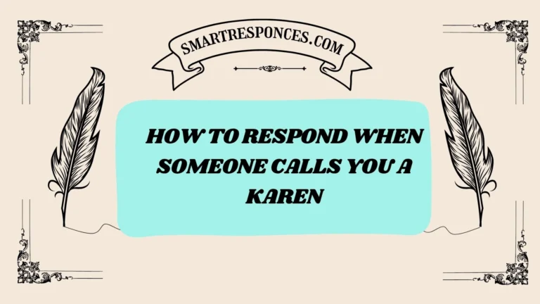 201+ How to Respond When Someone Calls You a Karen