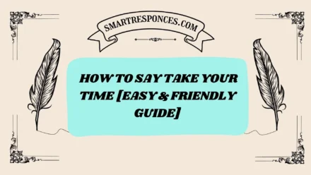 201+ How to Say Take Your Time [Easy & Friendly Guide]