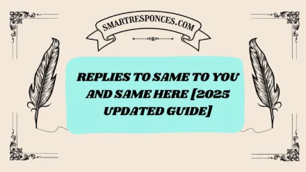 201+ Replies to Same to You and Same Here [2025 Updated Guide]