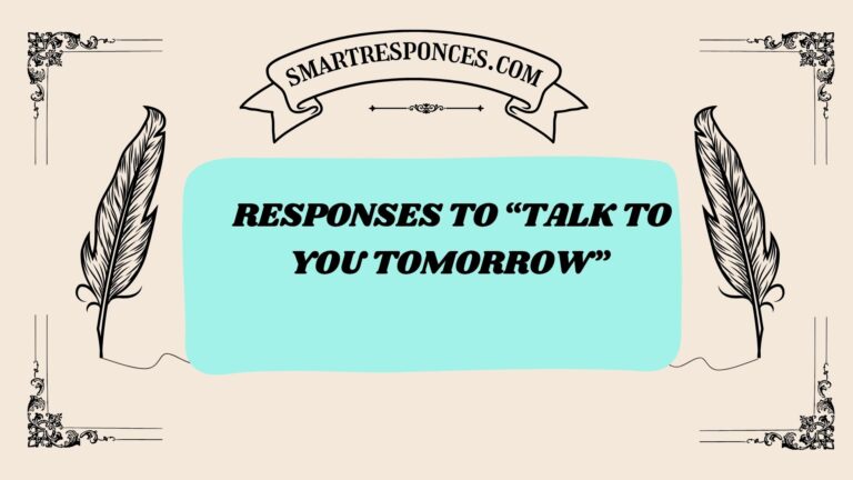 201+ Responses to “Talk to You Tomorrow” 😴💬