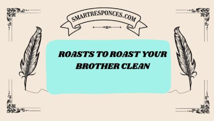 201+ Roasts to Roast Your Brother Clean