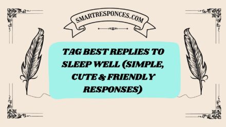 200+ Tag Best Replies to Sleep Well (Simple, Cute & Friendly Responses)
