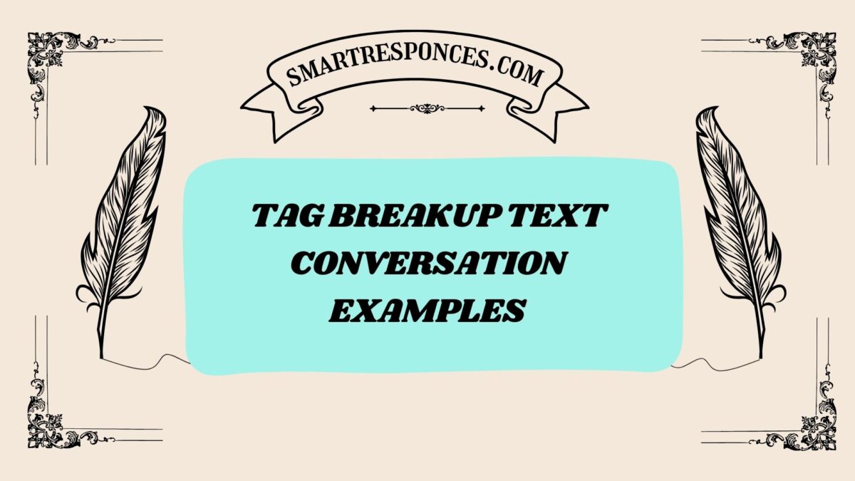 200+ Tag Breakup Text Conversation Examples