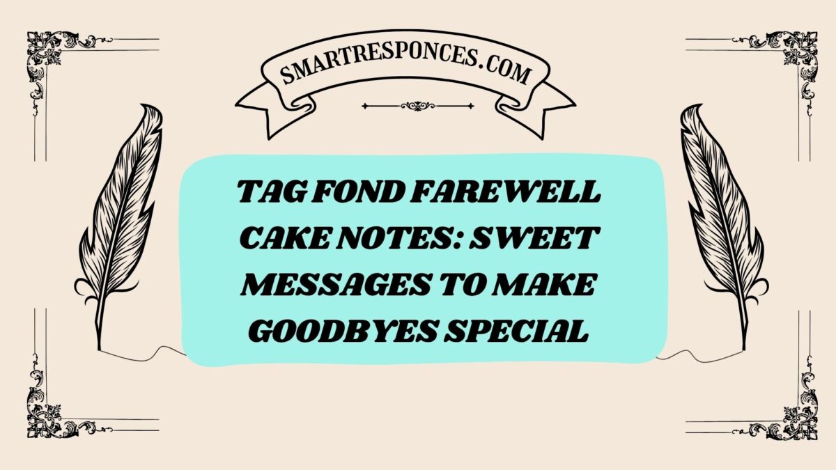 200+ Tag Fond Farewell Cake Notes: Sweet Messages to Make Goodbyes Special