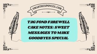 200+ Tag Fond Farewell Cake Notes: Sweet Messages to Make Goodbyes Special