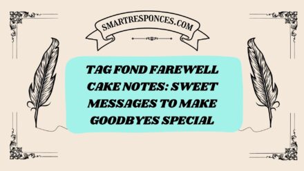 200+ Tag Fond Farewell Cake Notes: Sweet Messages to Make Goodbyes Special