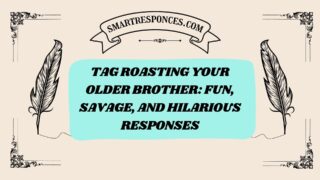 200+ Tag Roasting Your Older Brother: Fun, Savage, and Hilarious Responses