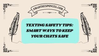 200+ Texting Safety Tips: Smart Ways to Keep Your Chats Safe