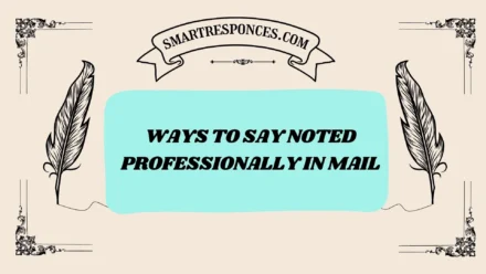 201+ Ways to Say Noted Professionally in Mail (2025 Edition)