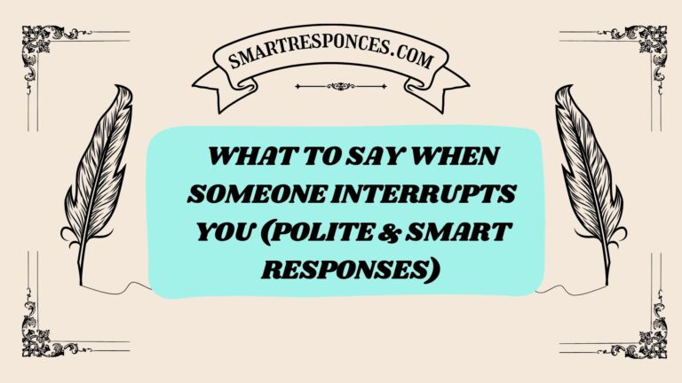 201+ What to Say When Someone Interrupts You (Polite & Smart Responses)