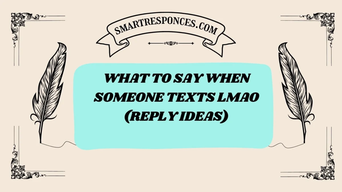 201+ What to Say When Someone Texts LMAO (Reply Ideas)