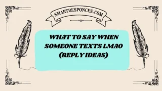 201+ What to Say When Someone Texts LMAO (Reply Ideas)