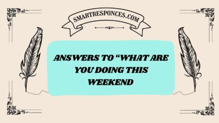 200+ Answers to “What Are You Doing This Weekend 2026?”