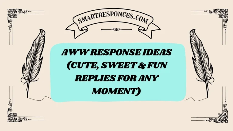 200+ Aww Response Ideas (Cute, Sweet & Fun Replies for Any Moment)