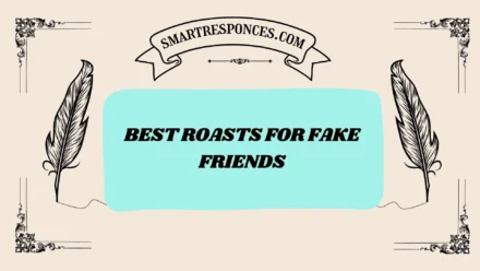 200+ Best Roasts for Fake Friends
