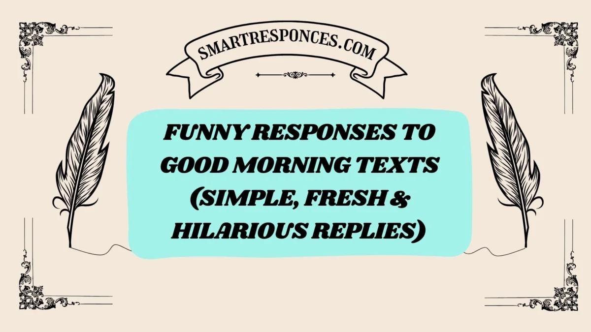 200+ Funny Responses to Good Morning Texts (Simple, Fresh & Hilarious Replies)