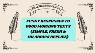 200+ Funny Responses to Good Morning Texts (Simple, Fresh & Hilarious Replies)