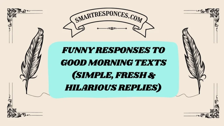200+ Funny Responses to Good Morning Texts (Simple, Fresh & Hilarious Replies)