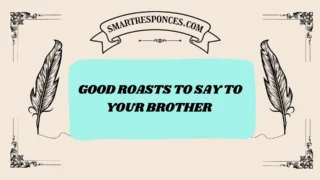 200+ Good Roasts to Say to Your Brother (2026)