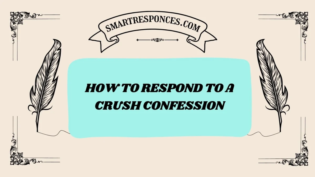 200+ How to Respond to a Crush Confession