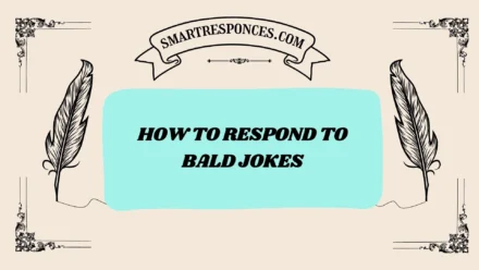 200+ How to Respond to Bald Jokes