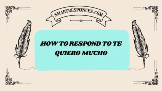 200+ How to Respond to Te Quiero Mucho