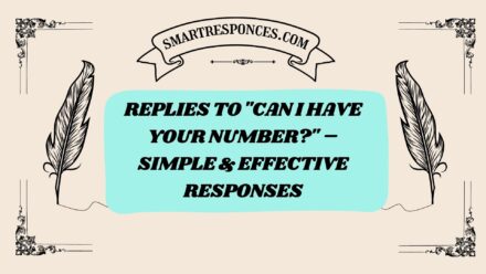 200+ Replies to “Can I Have Your Number?” – Simple & Effective Responses